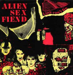 Alien Sex Fiend : Lips Can Go